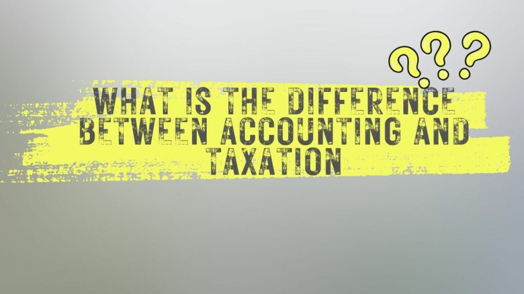 What is the difference between accounting and taxation