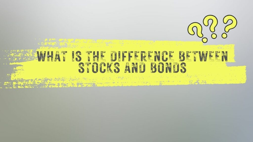 What is the difference between stocks and bonds?