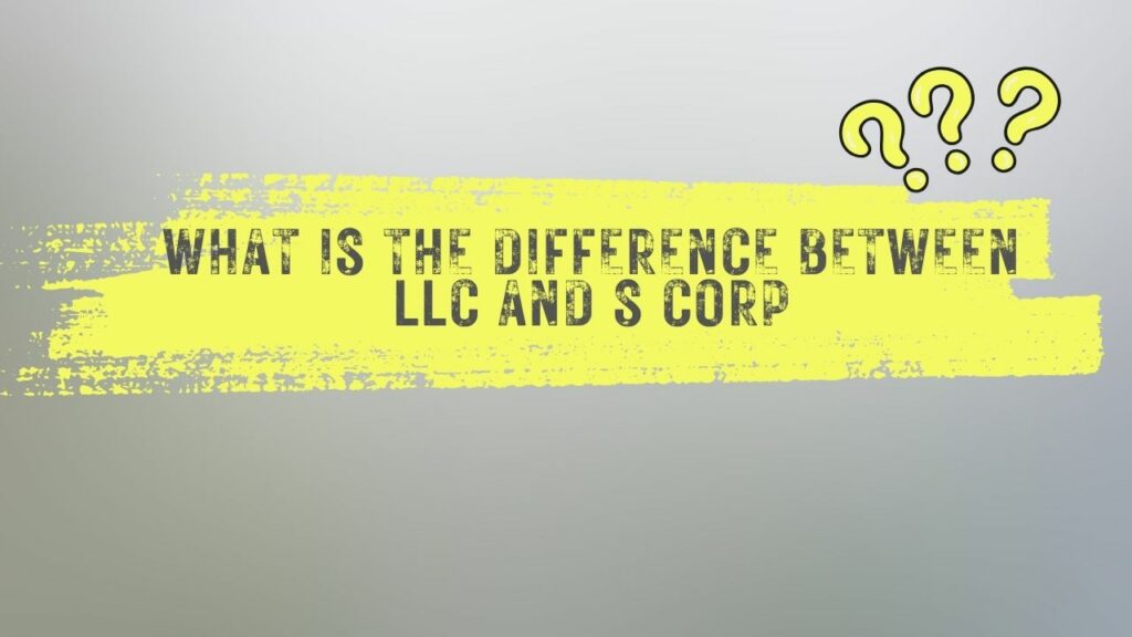 What is the difference between LLC and S Corp?